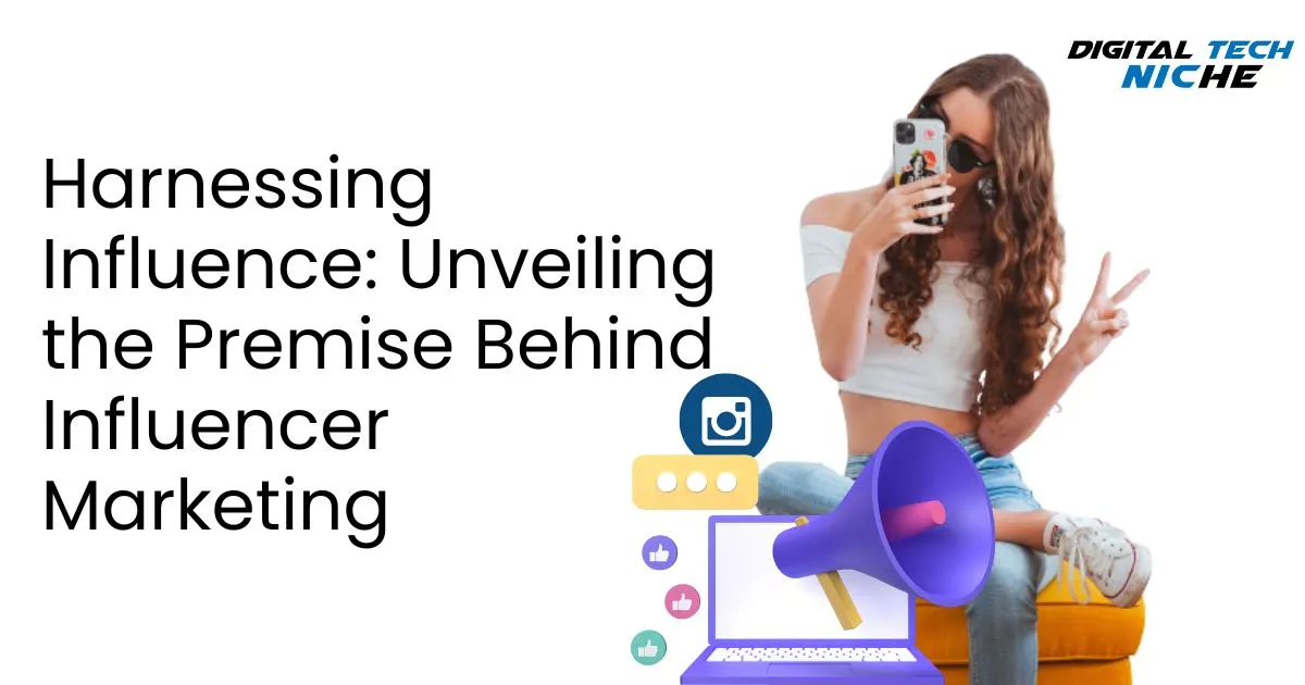 what is the premise behind influencer marketing?