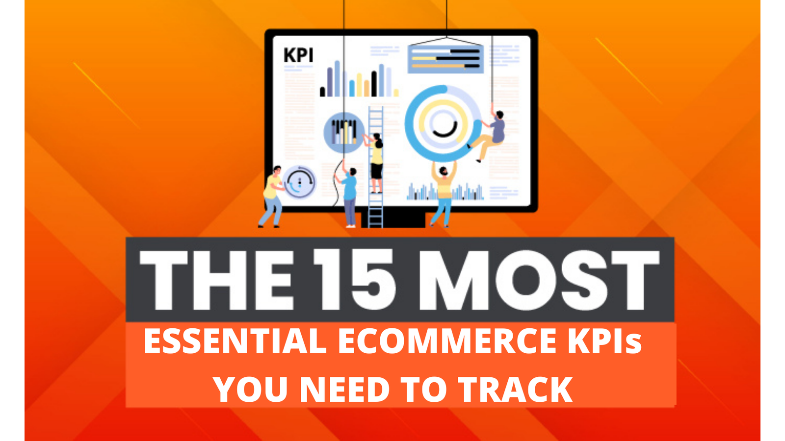 What Are The Essential E-commerce Marketing KPIs To Track? 1 What are the essential E-commerce Marketing KPIs to track?