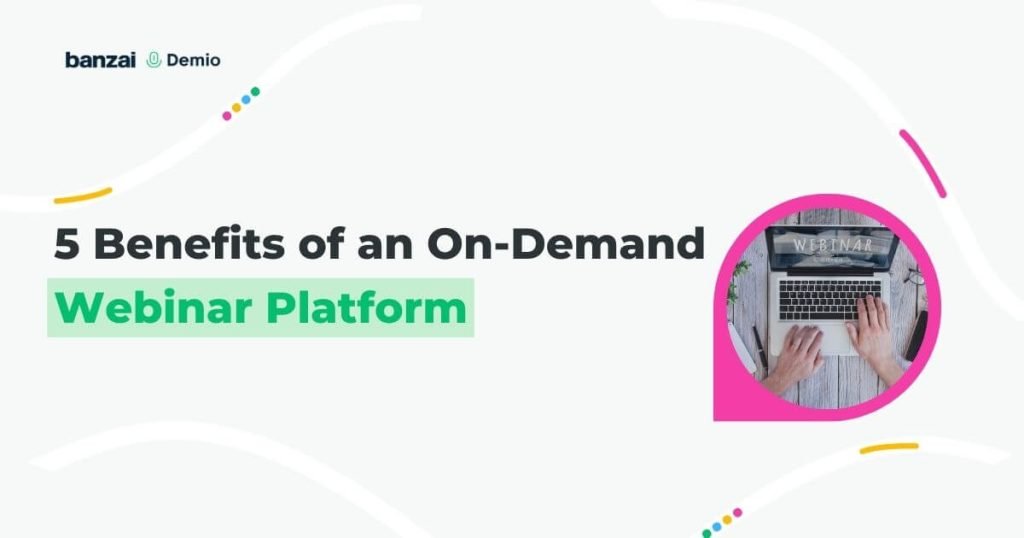 What are the advantages of on-demand webinars?
